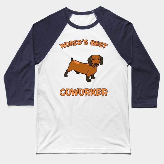 Dachshund World's Best Coworker WFH Baseball T-Shirt by DeesDeesigns